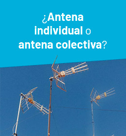Toma la mejor decisión: Antena individual vs. Antena colectiva